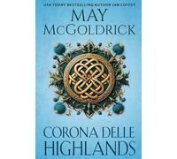 Corona Delle Highlands (Trilogia Royal Highlander)