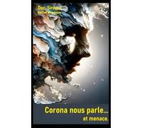 Corona nous parle... et menace.: Une traversée intérieure, entre vertige et parole