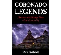 Coronado Legends: Specters and Strange Tales of the Crown City