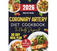 Coronary Artery Diet Cookbook For Newly Diagnosed 2026: Quick and Easy Low-Sodium Recipes for a Healthy Heart, Designed to Reduce Cholesterol, Ease ... Tasty Diet and Nutrition Cookbook Series)