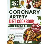 Coronary Artery Diet Cookbook For Seniors: Simple and Delicious Low-Sodium Recipes to Nourish Your Heart, Lower Cholesterol Naturally, Fight ... R. STOVALL NUTRITIOUS AND HEALTHY DIET)