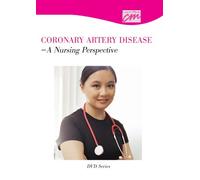 Coronary Artery Disease: A Nursing Perspective (Coronary Artery Disease DVD Series)