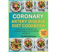 Coronary Artery Disease Diet Cookbook: Heart-Conscious Recipes That Emphasize Healthy Fats and Whole Ingredients