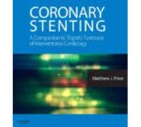 Coronary Stenting: A Companion To Topols Textbook Of Interventional Ca