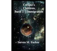 Corona's Children Book 3 - Colonization: Steven M. Parker