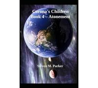 Corona's Children Book 4 - Atonement: Steven M. Parker