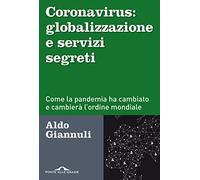 Coronavirus: globalizzazione e servizi segreti. Come la pandemia ha cambiato e cambierà l'ordine mondiale (Inchieste)