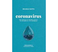 Coronavirus: una goccia di veleno letale, in un mare di vita normale