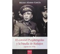 Coronel Puigdengolas y la batalla de Badajoz,El (Agosto de 1936): 41 (Història i Memòria del Franquisme)