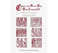 CORÓNICA DEL SANTO REY DON FERNANDO III: 307 (Historia y Geografía)