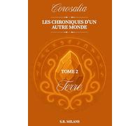 Corosalia - Tome 2: Terre (Corosalia - Les Chroniques d'un autre monde)