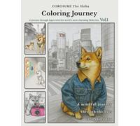 COROSUKE The Shiba: Coloring Journey - Vol.1: A journey through Japan with the world’s most charming Shiba Inu.