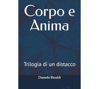 Corpo e Anima: Trilogia di un distacco