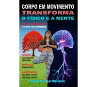 CORPO EM MOVIMENTO - Transforma o físico e a mente: Guia educativo - Baseado em evidências científicas