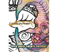 Corpo’s Surreality: Livro de Colorir Surreal para Adultos - 41 Ilustrações com Criaturas Estranhas, Formas Orgânicas e Arte Onírica: Uma jornada ... rostos misteriosos e padrões orgânicos
