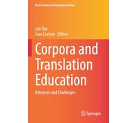 Corpora and Translation Education: Advances and Challenges (New Frontiers in Translation Studies)