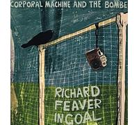 Corporal Machine And The Bombers - Richard Feaver In Goal [VINYL] [Vinilo]