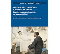 Corporalidad, tecnología y deseo de salvación. Apuntes para una antropología de la vulnerabilidad