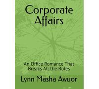 Corporate Affairs: An Office Romance That Breaks All the Rules