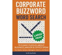 Corporate Buzzword Word Search: 70 Funny Puzzles About Business Jargon & Office Speak | Large Print Book for Adults, Seniors, Interns and More! | Great office gift or for business trips!