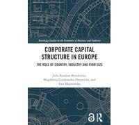 Corporate Capital Structure in Europe: The Role of Country, Industry and Firm Size (Routledge Studies in the Economics of Business and Industry)