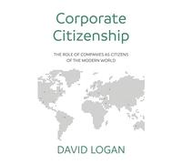 Corporate Citizenship: The role of companies as citizens of the modern world