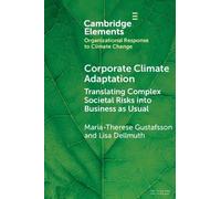 Corporate Climate Adaptation: Translating Complex Societal Risks into Business as Usual (Organizational Response to Climate Change: Businesses, Governments)