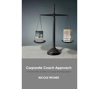 Corporate Coach Approach: A Systematic Guide to Career Development