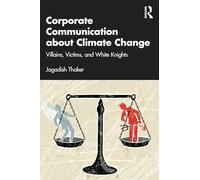 Corporate Communication about Climate Change: Villains, Victims, and White Knights