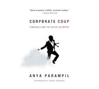 Corporate Coup: The Failed Attempt to Overthrow Venezuela Democracy