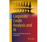 Corporate Credit Analysis and AI: Advancing the Rating System at a Central Bank (Finance for Professionals)