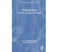 Corporate Crime: The Firm as Victim and Offender (Advances in Criminological Theory)