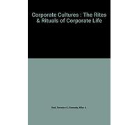 Corporate Cultures, the Rites and Rituals of Corporate Life