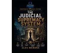 Corporate Defense System - Volume 3: The Judicial Supremacy System: prove, intelligence, strategia e controllo nelle crisi giudiziarie estreme (SPECIALE TRIBUNALE)