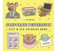 Corporate Depression: Cute and Zen Coloring Book for Adults and Kids (Cute and Relaxing Coloring Books for Adults and Kids)