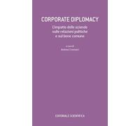 Corporate Diplomacy. L'impatto delle aziende sulle relazioni politiche e sul bene comune