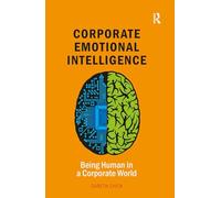 Corporate Emotional Intelligence: Being Human in a Corporate World (Leadership and Executive Coaching through Corporate Emotional Intelligence)