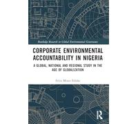 Corporate Environmental Accountability in Nigeria: A Global, National and Regional Study in the Age of Globalization (Routledge Research in Global Environmental Governance)