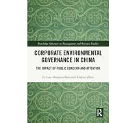 Corporate Environmental Governance in China: The Impact of Public Concern and Attention (Routledge Advances in Management and Business Studies)
