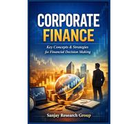 Corporate Finance: Key Concepts & Strategies for Financial Decision Making (Business Study Books By Sanjay Mandavi)
