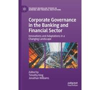 Corporate Governance in the Banking and Financial Sector: Innovations and Adaptations in a Changing Landscape (Palgrave Macmillan Studies in Banking and Financial Institutions)