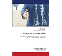 Corporate Governance: Navigating Corporate Governance: Principles, Practices, and Pathways to Success