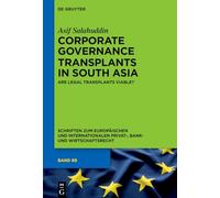 Corporate Governance Transplants in South Asia: Are Legal Transplants Viable?: 69 (Schriften zum Europäischen und Internationalen Privat-, Bank- und Wirtschaftsrecht, 69)