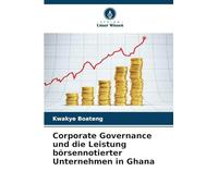 Corporate Governance und die Leistung börsennotierter Unternehmen in Ghana