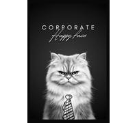 Corporate Happy Face - Notebook pour meetings en mode survie et pensées non formulées: Carnet ligné 110 pages | Format 15,24 x 22,86 cm (6x9") | Humour noir & blanc | Pour esprits corporate fatigués