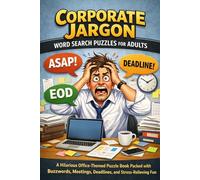 Corporate Jargon Word Search Puzzles for Adults: A Hilarious Office-Themed Puzzle Book Packed With Buzzwords, Meetings, Deadlines, and Stress-Relieving Fun