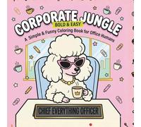 Corporate Jungle: A Simple and Funny Coloring Book for Office Humans | 40 Bold and Easy Designs for Stress Relief and Coffee Breaks | Cozy Office ... and Teens | 8.5 x 8.5 Inch Square Edition