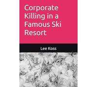 Corporate Killing in a Famous Ski Resort