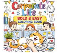 Corporate Life Bold & Easy Coloring Book: Corporate Life Bold & Easy Coloring Book | Help Calm the Mind, Relax and Focus | 8.25 x 8.25 Inches, 40 Images | Single Sided Pages