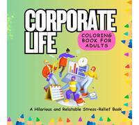 Corporate Life: Coloring Book for Adults|: Office Humor|Relatable Stress-Relief Book|8.5X8.5 inches 50+ images| (Work Hard, Color Harder)